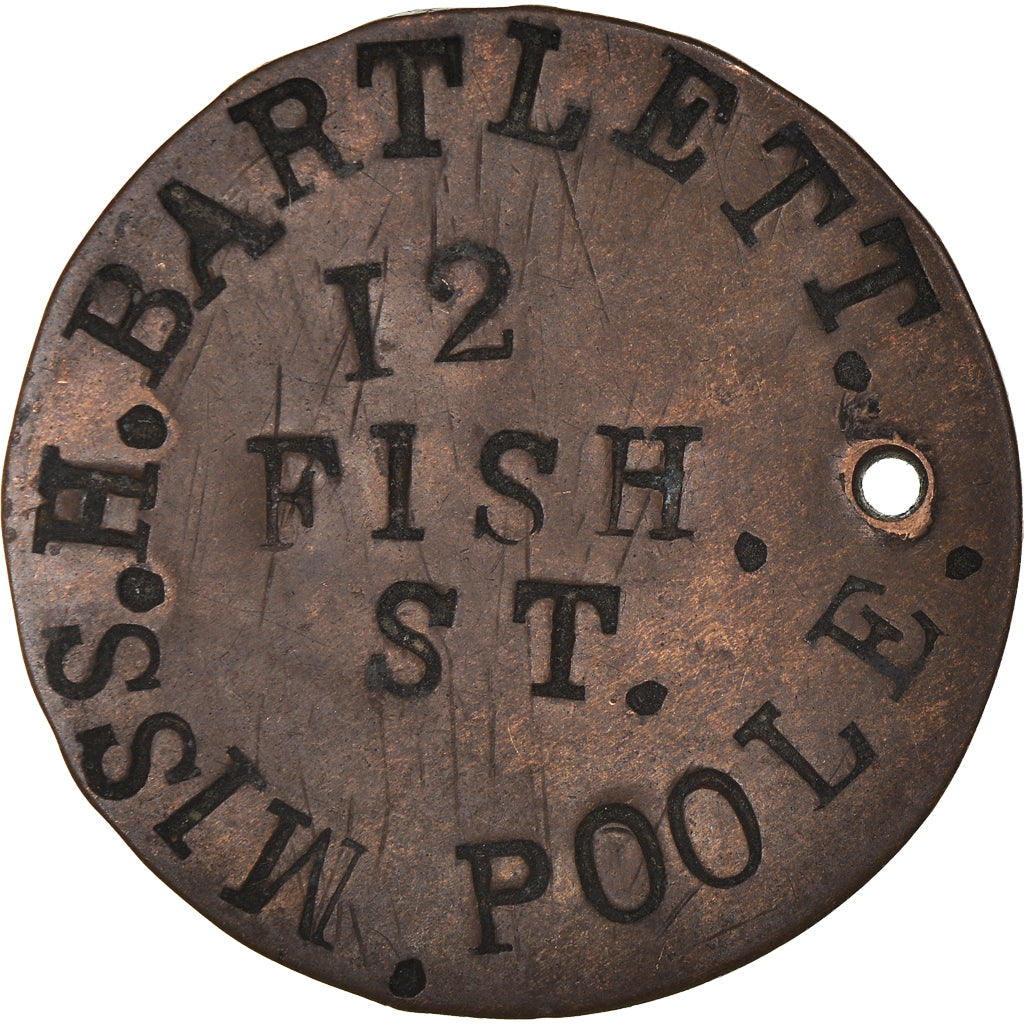 United Kingdom, Token, Miss.H.Bartlett, Poole, 12 Fish Street, EF(40-45), Copper